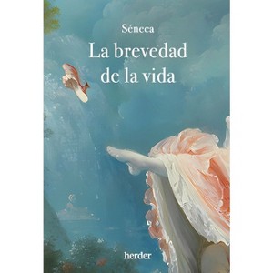 Brevedad de la Vida, La - by  Séneca (Paperback) - 1 of 1