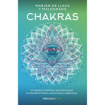 Chakras, Una Guía Holística Para El Bienestar Físico, Emocional Y Espiritual / C Hakras, a Holistic Guide to Physical, Emotional, and Spiritual