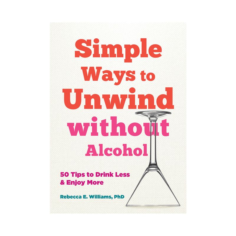 Simple Ways to Unwind Without Alcohol - by  Rebecca E Williams (Paperback), 1 of 2