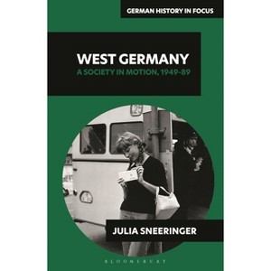 West Germany - (German History in Focus) by  Julia Sneeringer (Hardcover) - 1 of 1