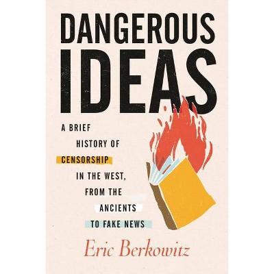 Dangerous Ideas - by  Eric Berkowitz (Hardcover)