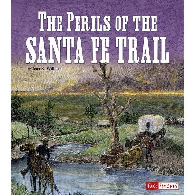 The Perils of the Santa Fe Trail - (Landmarks in U.S. History) by  Jean K Williams (Hardcover)