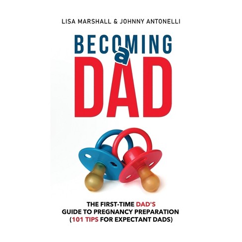 Becoming a Dad - (Positive Parenting) by  Lisa Marshall (Hardcover) - image 1 of 1
