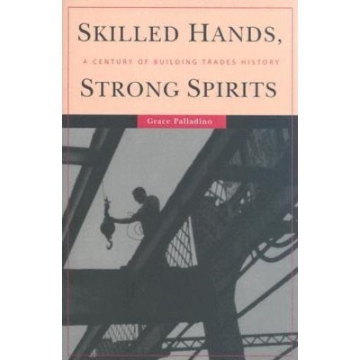 Skilled Hands, Strong Spirits - by  Grace Palladino (Hardcover)