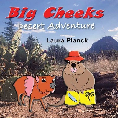 Big Cheeks Desert Adventure - by  Laura Planck (Paperback)