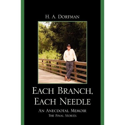 Each Branch, Each Needle - by  H a Dorfman (Paperback)