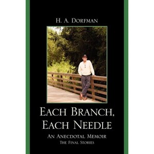 Each Branch, Each Needle - by  H a Dorfman (Paperback) - 1 of 1