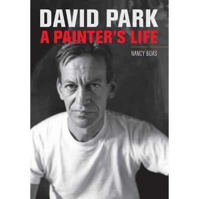 David Park - by  Nancy Boas (Hardcover)