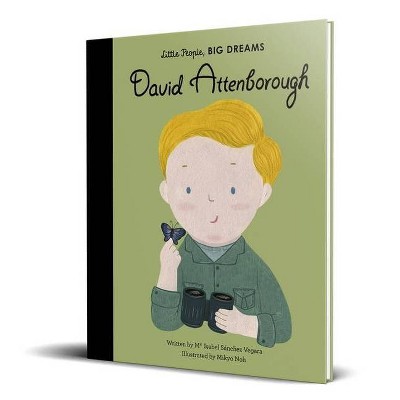 David Attenborough - (Little People, Big Dreams) by  Maria Isabel Sanchez Vegara (Hardcover)