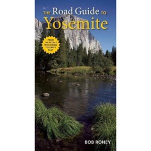 The Road Guide to Yosemite - by  Bob Roney (Paperback) - 1 of 1