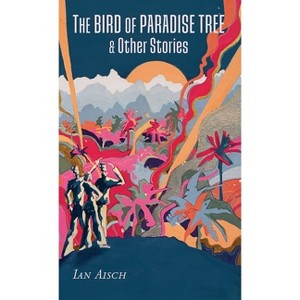 The Bird of Paradise Tree (Revised) - by  Ian Aisch (Paperback) - 1 of 1