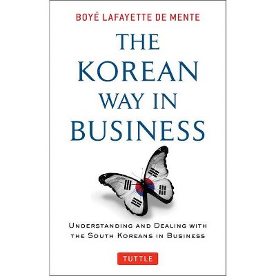 Korean Way in Business - by  Boye Lafayette De Mente (Paperback)