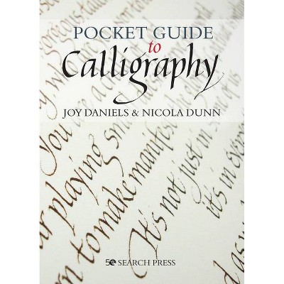 Pocket Guide to Calligraphy - by  Joy Daniels & Nicola Dunn (Paperback)