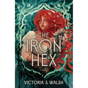 The Iron Hex - by  Victoria S Walsh (Hardcover) - 1 of 1