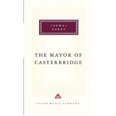 The Mayor of Casterbridge - (Everyman's Library Classics) by  Thomas Hardy (Hardcover)