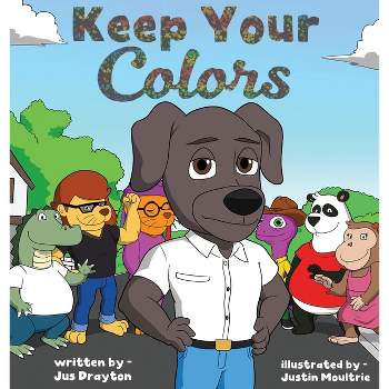 Keep Your Colors - by  Jus Drayton (Hardcover)