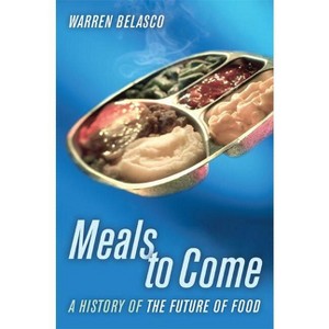 Meals to Come - (California Studies in Food and Culture) by  Warren Belasco (Paperback) - 1 of 1