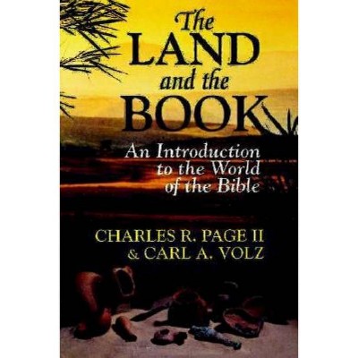 The Land and the Book - by  Charles R Page & Carl A Volz (Paperback)