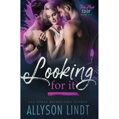 Looking For It - (Three Player Co-Op) by  Allyson Lindt (Paperback)