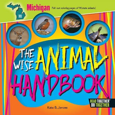 The Wise Animal Handbook Michigan - by  Kate B Jerome (Hardcover)