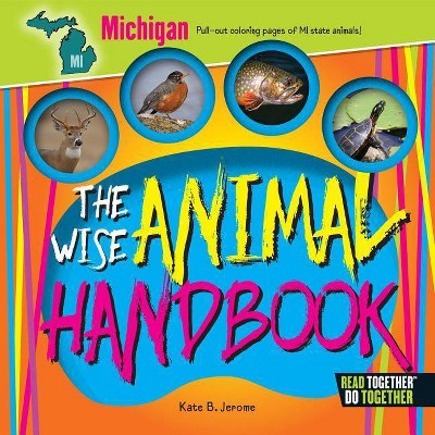 The Wise Animal Handbook Michigan - by  Kate B Jerome (Hardcover)