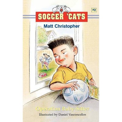 Soccer 'cats #2: Operation Baby-Sitter - (Soccer Cats (Paperback)) by  Matt Christopher (Paperback)