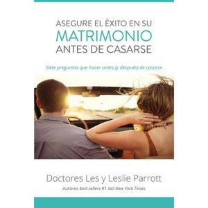 Asegure El Éxito En Su Matrimonio Antes de Casarse - by  Les And Leslie Parrott (Paperback) - 1 of 1