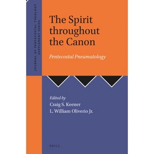 The Spirit throughout the Canon - (Journal of Pentecostal Theology Supplement) by  Craig S Keener (Paperback) - 1 of 1