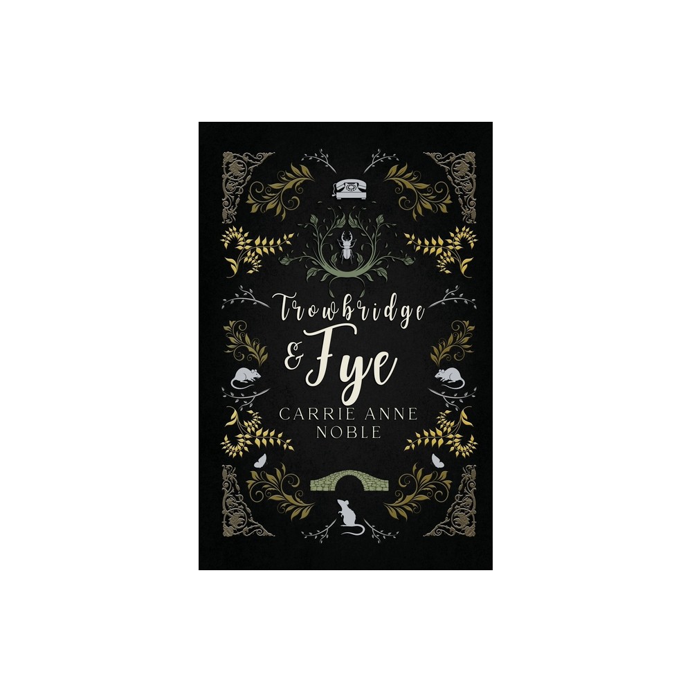 Trowbridge and Fye - by Carrie Anne Noble (Paperback)