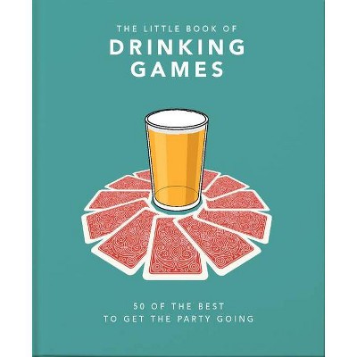 The Little Book of Drinking Games - (Little Books of Food & Drink) by  Hippo! Orange (Hardcover)