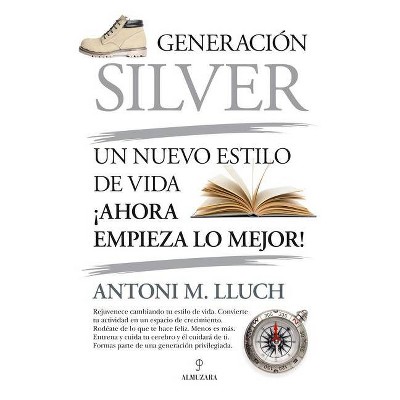 Generacion Silver - by  Antonio Maria Lluch Perez (Paperback)