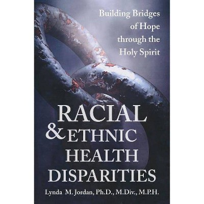 Racial and Ethnic Health Disparities - by  Lynda Jordan (Paperback)