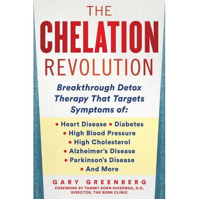 The Chelation Revolution - by  Gary Greenberg (Hardcover)