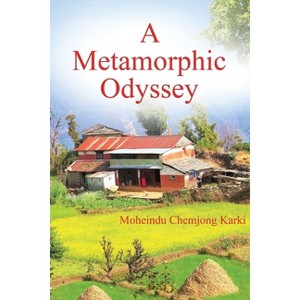 A Metamorphic Odyssey - by  Moheindu Chemjong Karki (Paperback) - 1 of 1