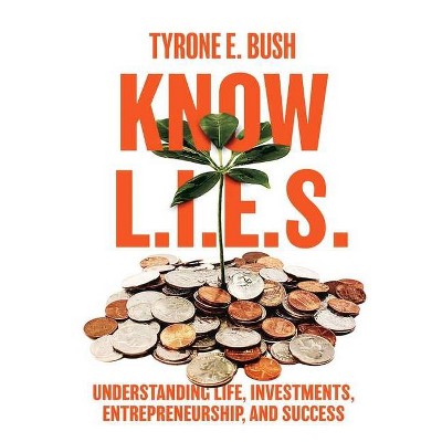 Know L.I.E.S. - by  Tyrone E Bush (Paperback)