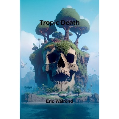 Tropic death - by  Eric Walrond (Paperback)