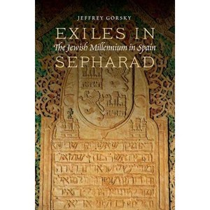 Exiles in Sepharad - by  Jeffrey Gorsky (Paperback) - 1 of 1