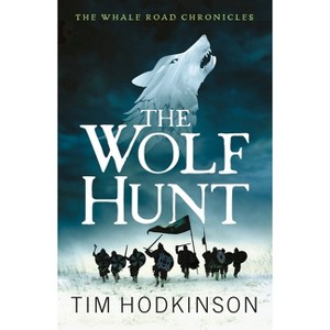 The Wolf Hunt - (The Whale Road Chronicles) by  Tim Hodkinson (Paperback) - 1 of 1