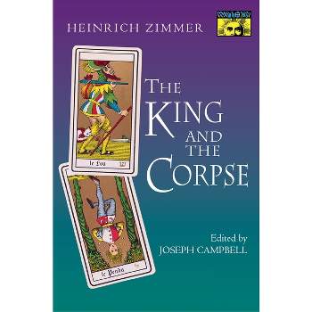 The King and the Corpse - by  Heinrich Zimmer (Paperback)