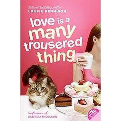 Love Is a Many Trousered Thing ( Confessions of Georgia Nicolson) (Reprint) (Paperback) by Louise Rennison