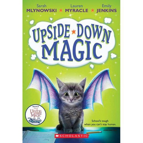 Upside-down Magic (reprint) (paperback) (sarah Mlynowski & Lauren Myracle &  Emily Jenkins) : Target