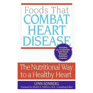Foods That Combat Heart Disease - by  Lynn Sonberg (Paperback) - 1 of 1
