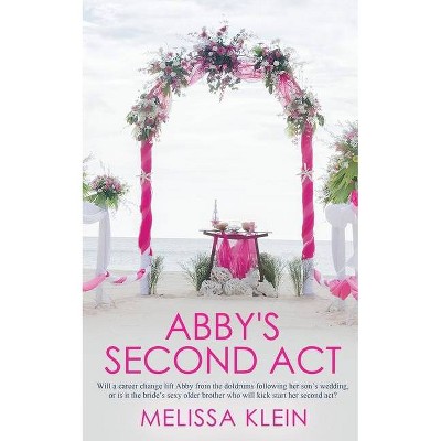 Abby's Second Act - by  Melissa Klein (Paperback)