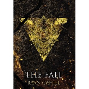 The Fall - (The Bound and the Broken) by  Ryan Cahill (Hardcover) - 1 of 1