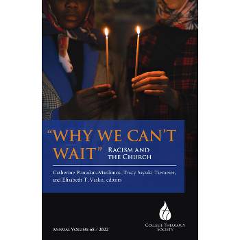 Why We Can't Wait: Racism and the Church - (Cts) by  Catherine Punsalan-Manlimos & Tracy Sayuki Tiemeier & Elisabeth T Vasko (Paperback)