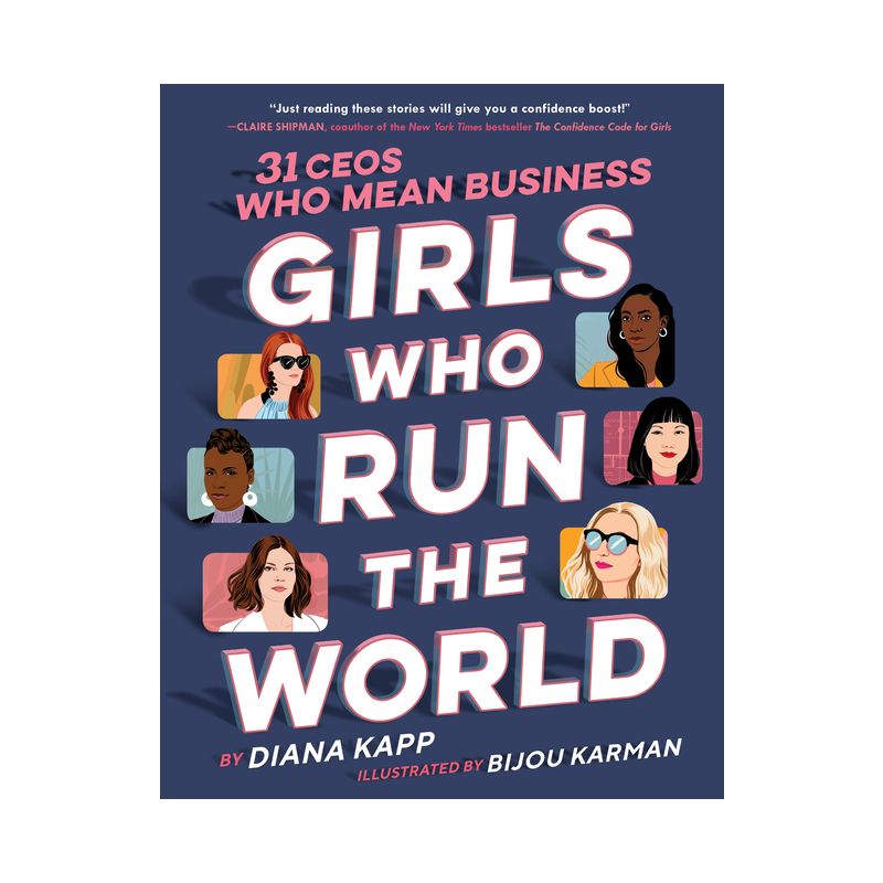 Girls Who Run the World: 31 Ceos Who Mean Business - by  Diana Kapp (Hardcover), 1 of 2
