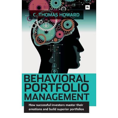 Behavioral Portfolio Management - by  C Thomas Howard (Hardcover)