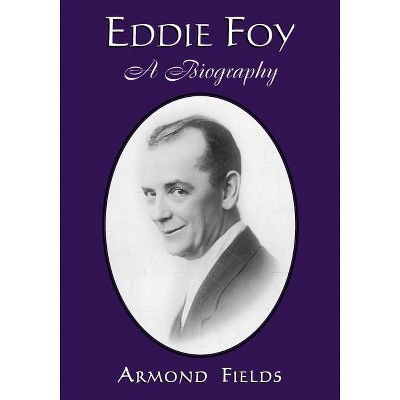 Eddie Foy - by  Armond Fields (Paperback)