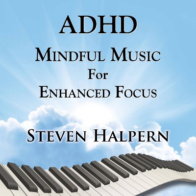 Steven Halpern - ADHD Mindful Music For Enhanced Focus (CD)