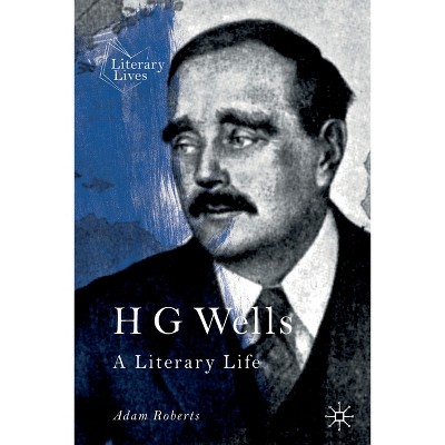 H G Wells - (Literary Lives) by  Adam Roberts (Paperback)